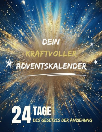 Dein kraftvoller Adventskalender: 24 Tage, um das Gesetz der Anziehung zu meistern und deine Träume zu manifestieren