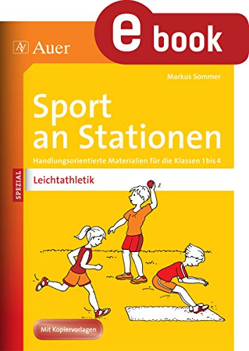 Sport an Stationen Spezial Leichtathletik 1-4: Handlungsorientierte Materialien für die Klassen 1-4 (Stationentraining Grundschule Sport)