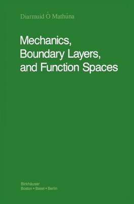 By ?ô'Math??na, Diarmuid Mechanics, Boundary Layers and Function Spaces Hardcover - October 1989