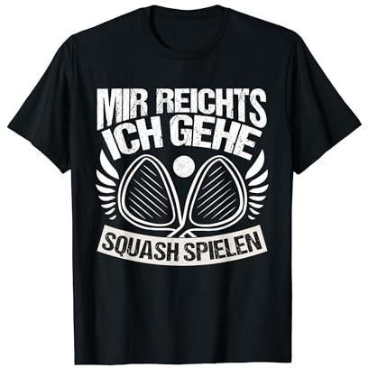 Squash Squashschläger Mir reichts ich gehe Squash spielen T-Shirt