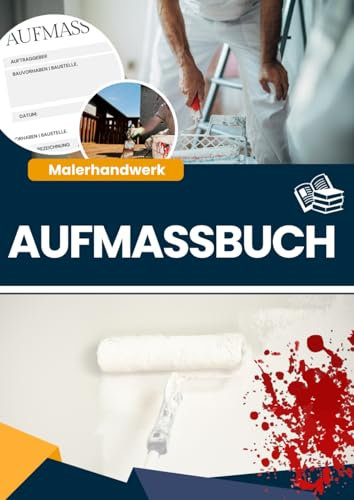 Aufmassbuch für das Malerhandwerk: Baustellenbuch | Formularbuch