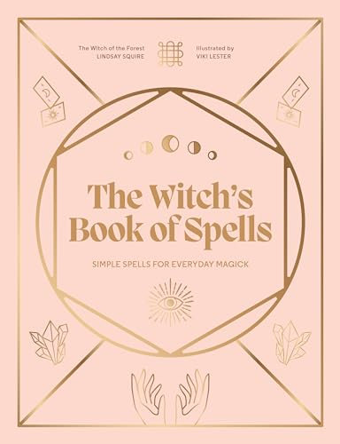 The Witch's Book of Spells: Simple spells for everyday magick (Witch of the Forest…)