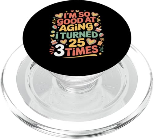 I'm So Good At Aging I Turned 25 3 Times Età senior - PopSockets PopGrip per MagSafe