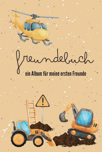 Kindergarten Freundebuch zum Ausfüllen Motiv: Baustelle-Baggerfür Kindergartenkinder ab 3 Jahre: Freundschaftsalbum mit fantasievollem, buntem Design und ausreichend Platz für 34 Kindergartenfreunde