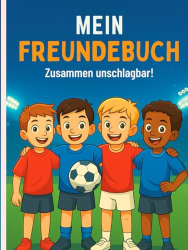 MEIN FREUNDEBUCH Zusammen unschlagbar!: 50 Einträge für Schulfreunde & Lehrer, kreative Fragen & liebevolle Illustrationen – ideales Geschenk zur Einschulung oder zum Geburtstag