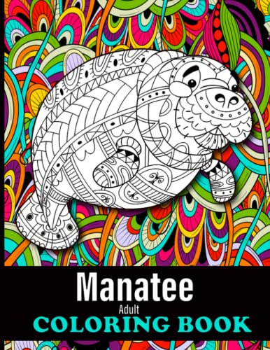 Manatee Adult Coloring Book: 40 Manatee Designs with Henna, Paisley and Mandala Style Patterns Animal Coloring relaxation stress relieving, Manatee Gifts For Women