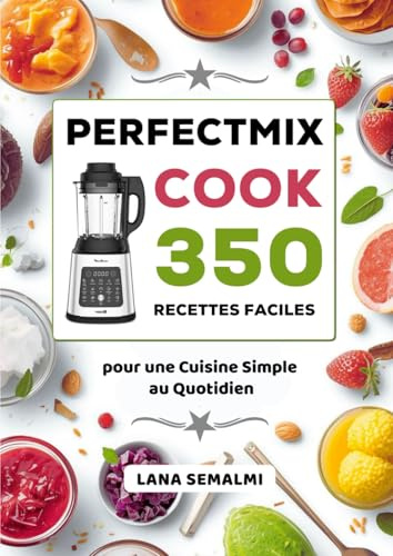 Perfectmix Cook 350 Recettes Faciles: pour une Cuisine Simple au Quotidien