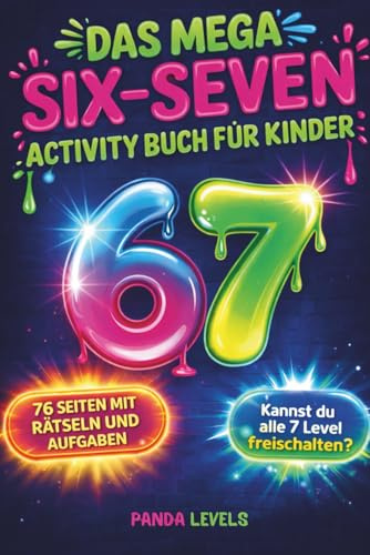 Das mega Sechs-Sieben Activity Buch für Kinder - Das trendigste 67 Buch des Jahres - Spielerisch. Abwechslungsreich. Durchdacht.: Denken, entscheiden, bewegen – dein Weg durch 7 Level