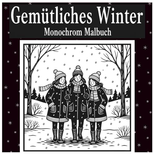 Gemütliches Winter Monochrom Malbuch: 57 elegante Winterillustrationen zum entspannten, achtsamen Ausmalen in Schwarz-Weiß