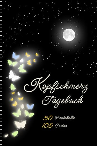 Kopfschmerz und Migräne Tagebuch »Magische Nächte«: 50 umfangreiche Protokolle für Akutphase und Ursachenfindung, inklusive Kopfschmerzkalender und Medikamentenplan