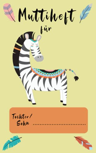 Muttiheft: Pendelheft für Kind - Mamaheft - Notizheft für Eltern - ideal für Kita und Hort - ZEBRA