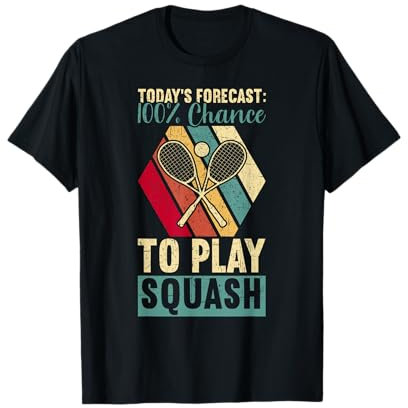 Today's Forecast 100% Chance To Play Squash Funny Squash T-Shirt