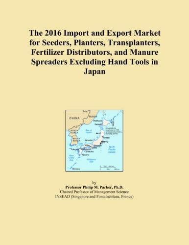 The 2016 Import and Export Market for Seeders, Planters, Transplanters, Fertilizer Distributors, and Manure Spreaders Excluding Hand Tools in Japan