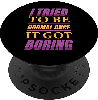 Funny - I Tried To Be Normal Once, It Got Boring - Jokes PopSockets mit austauschbarem PopGrip