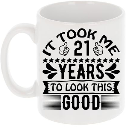 It Took Me 21 Years to Look This Good Funny 21st Birthday Mug Gift for Twenty One Year Old 11oz Tea Cup 21st Birthday Gifts for Women or Men Funny Novelty Mug for Best Friend