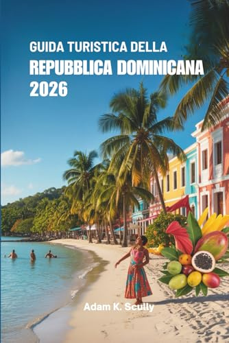 GUIDA TURISTICA DELLA REPUBBLICA DOMINICANA 2026: Scopri le spiagge mozzafiato e la vivace cultura dei Caraibi