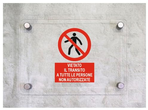 Global Targa Cartello in plexiglass - VIETATO IL TRANSITO A TUTTE LE PERSONE NON AUTORIZZATE VERTICALE - Con Distanziali in acciaio inox, Stampa UV (15x21 cm)