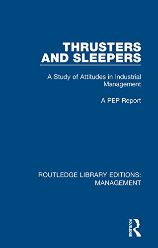 Thrusters and Sleepers: A Study of Attitudes in Industrial Management (Routledge Library Editions: Management)