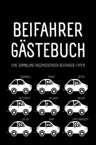 Beifahrer Gästebuch Eine Sammlung faszinierender Beifahrer-Typen: Das witzige Auto Gästebuch für Mitfahrer als lustiges Geschenk für Fahranfänger & ... zum Führerschein oder zum eigenen Auto