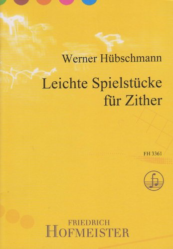 Leichte Spielstücke für Zither: Mit Fingersätzen versehen von Walter Schindler