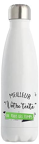 Gourde Isotherme personnalisable idée cadeau collègue Meilleur de tous les temps Homme | Bouteille 500 ml Texte à personnaliser