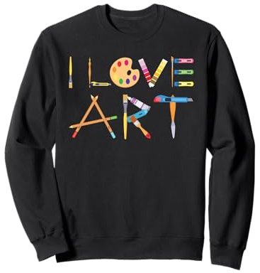 I Love Art Peinture Artistes Painter Cadeau Sweatshirt