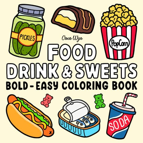 Food Drink & Sweets: Coloring Book for Adults and Kids, Bold and Easy, Simple and Big Designs for Relaxation Featuring a Variety of Foods, Drinks, Desserts and Fruits