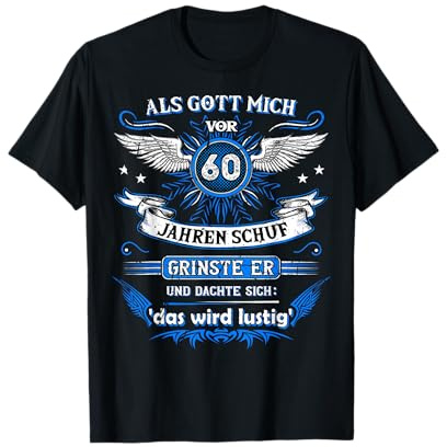 Als Gott Mich vor 60 Jahren Schuf grinste er das Wird lustig T-Shirt