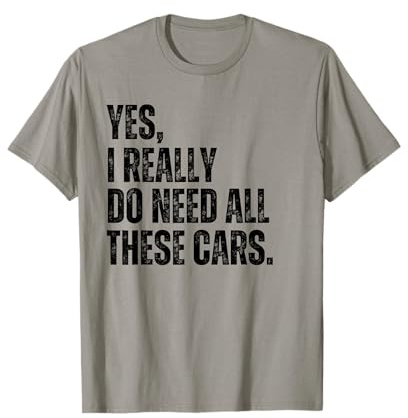 Ja, ich brauche wirklich all diese Autos Lustiger Auto-Typ T-Shirt