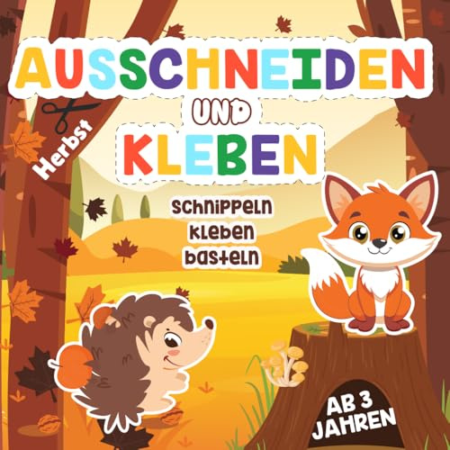 Basteln Herbst Kinder: Schneiden, Kleben und Basteln - Mein herbstliches Bastelbuch für Kinder ab 3 Jahre