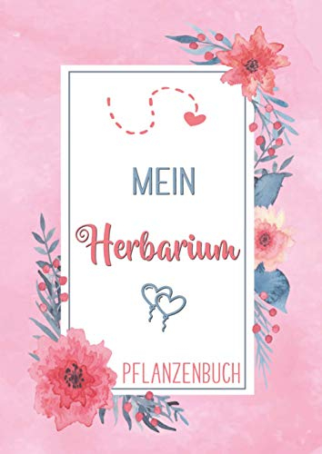 Mein Herbarium: Herbarium zur Pflanzenaufbewahrung | ausreichend Platz für getrocknete Blüten und Blätter | mit vorgefertigten Etiketten zur Pflanzenbestimmung | Viel Platz für die Planzenaufbewahrung