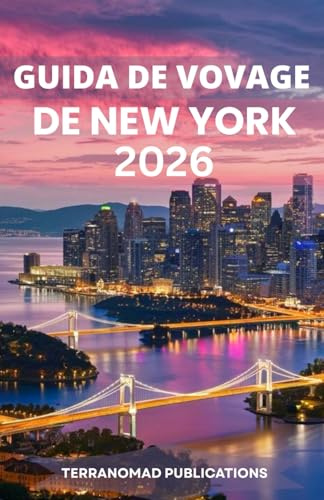 GUIDE DE VOYAGE DE NEW YORK 2026: Guide complet des services, transports et attractions actuels de New York