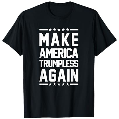 Make America Trumpless Again Anti Trump T-Shirt