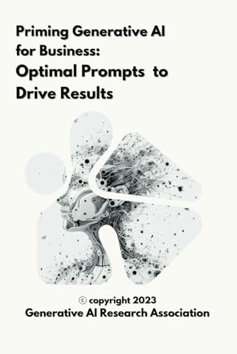 Priming Generative AI for Business : Optimal Prompts to Drive Results