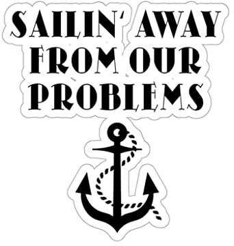 Teegarb Letter Blanket Aufkleber Aufkleber Lustiger Spruch Sailing from Our Problems Sports Sarkastisch Papa Sarkasmus Segeln Inspirierend Frauen Männer Boot 7,6 cm × 7,6 cm / Weiß