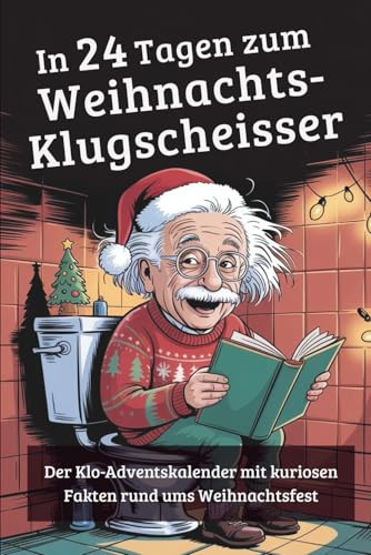 In 24 Tagen zum Weihnachts-Klugscheisser: Der Klo-Adventskalender mit kuriosen Fakten rund ums Weihnachtsfest