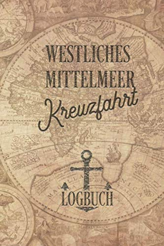 Kreuzfahrt Logbuch Westliches Mittelmeer: Tagebuch für eine Westliches Mittelmeer Kreuzfahrt. Reisetagebuch für 60 Reisetage auf dem Schiff für Urlaub ... Perfektes Geschenk oder Abschiedsgeschenk