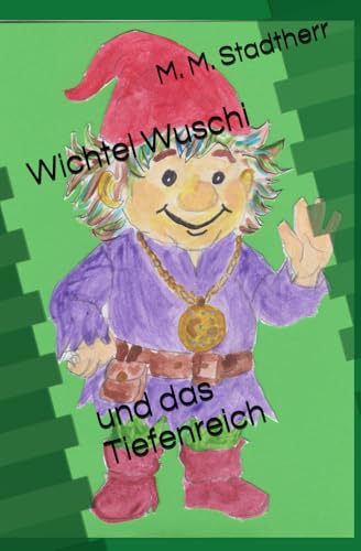 Wichtel Wuschi und das Tiefenreich