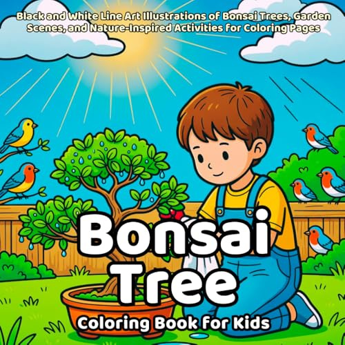 Bonsai Tree Coloring Book: Black and White Line Art Illustrations of Bonsai Trees, Garden Scenes, and Nature-Inspired Activities for Coloring Pages