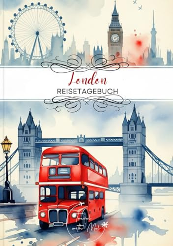 London Reisetagebuch: Reisejournal - Plane deinen London Urlaub. Notizbuch zum Ausfüllen deiner schönsten Reiseerinnerungen und Highlights! Perfekt ... (Great Britain / Großbritannien)