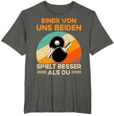 Einer von Uns beiden spielt Besser als du Tischtennis T-Shirt