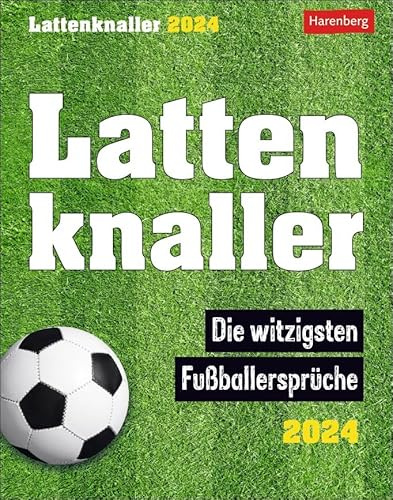 Lattenknaller - Kalender 2024 - Harenberg-Verlag - Humorkalender - Tagesabreisskalender mit humorvollen Sprüchen aus der Welt des Fußballs - 11 cm x 14 cm
