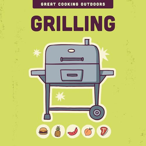 Grilling (The Great Cooking Outdoors series)