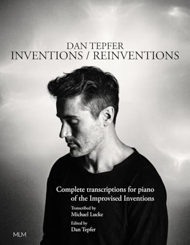 Inventions / Reinventions: Complete transcriptions for piano of the Improvised Inventions from the album