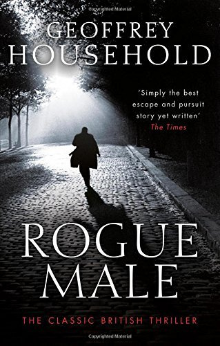 By Geoffrey Household Rogue Male