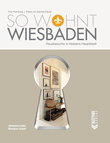 So wohnt Wiesbaden: Hausbesuche in Hessens Hauptstadt