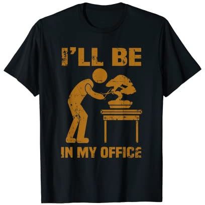 Lustiger Garten-Bonsai-Baum, mit Aufschrift I'll Be In My Office, Geschenk T-Shirt