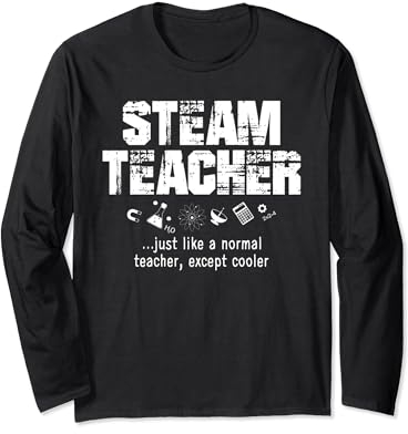 STEAM Teacher is Cooler Than Your Average Educator Funny Long Sleeve T-Shirt