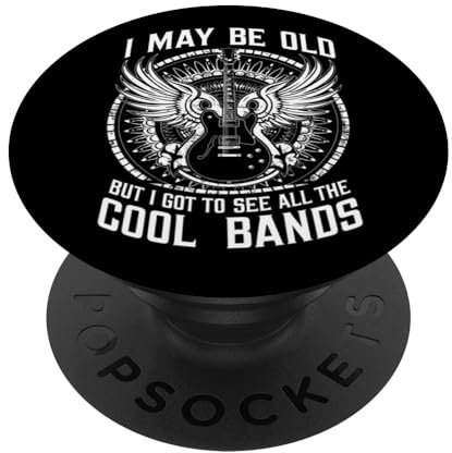 I May Be Old But I Got To See All The Cool Bands Funny Rock PopSockets mit austauschbarem PopGrip