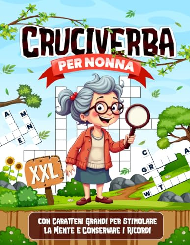 Cruciverba per Nonna: con Caratteri Grandi per Stimolare la Mente e Conservare i Ricordi